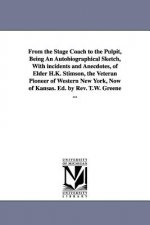 From the Stage Coach to the Pulpit, Being An Autobiographical Sketch, With incidents and Anecdotes, of Elder H.K. Stimson, the Veteran Pioneer of West