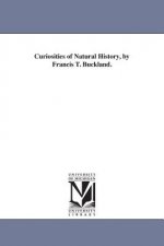 Curiosities of Natural History, by Francis T. Buckland.