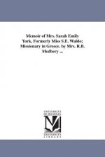 Memoir of Mrs. Sarah Emily York, Formerly Miss S.E. Waldo; Missionary in Greece. by Mrs. R.B. Medbery ...