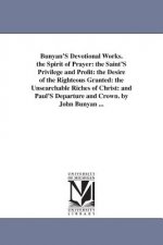 Bunyan'S Devotional Works. the Spirit of Prayer
