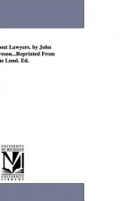 Book About Lawyers. by John Cordy Jeaffreson...Reprinted From the Lond. Ed.