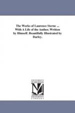 Works of Laurence Sterne ... With A Life of the Author, Written by Himself. Beautifully Illustrated by Darley.