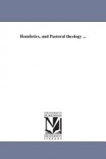 Homiletics, and Pastoral theology ...