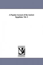 Popular Account of the Ancient Egyptians. Vol. 2