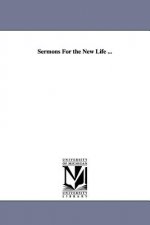 Sermons For the New Life ...