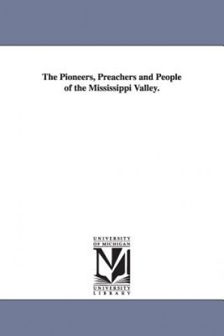 Pioneers, Preachers and People of the Mississippi Valley.