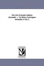 Life of Joseph Addison Alexander ... / By Henry Carrington Alexander a Vol. 2.