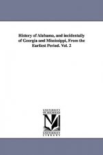 History of Alabama, and incidentally of Georgia and Mississippi, From the Earliest Period. Vol. 2