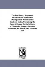 Pro-Slavery Argument; As Maintained by the Most Distinguished Writers of the Southern States, Containing the Several Essays, On the Subject, of Chance