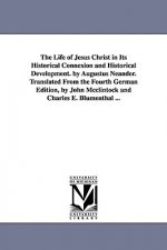 Life of Jesus Christ in Its Historical Connexion and Historical Development. by Augustus Neander. Translated From the Fourth German Edition, by John M