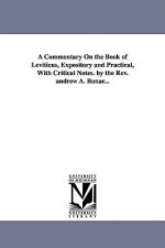 Commentary on the Book of Leviticus, Expository and Practical, with Critical Notes. by the REV. Andrew A. Bonar...
