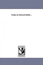 Foods. by Edward Smith ...