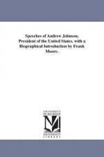 Speeches of Andrew Johnson, President of the United States. with a Biographical Introduction by Frank Moore.