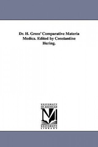 Dr. H. Gross' Comparative Materia Medica. Edited by Constantine Hering.