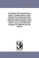 Mexican War and Its Heroes