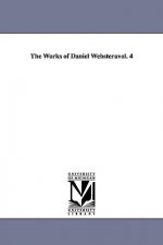 Works of Daniel Websteravol. 4