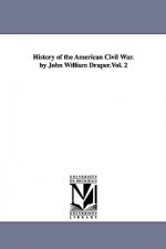 History of the American Civil War. by John William Draper.Vol. 2