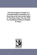 Four Gospels; Arranged As A Practical Family Commentary, For Every Day in the Year. by the Author of The Peep of Day, Etc. Ed., With An introductory P