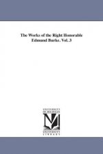 Works of the Right Honorable Edmund Burke. Vol. 3