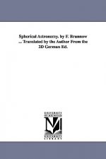 Spherical Astronomy. by F. Brunnow ... Translated by the Author From the 2D German Ed.