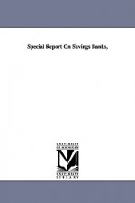 Special Report On Savings Banks,