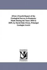 [First-] Fourth Report of the Geological Survey in Kentucky Made During the Years 1854 to 1859, by David Dale Owen, Principal Geologist Avol.4