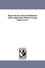 Report On the Commercial Relations of the United States With All Foreign Nations Avol. 2