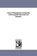 Cleave'S Biographical Cyclopaedia of Homeopathic Physicians and Surgeons.