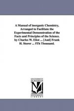 Manual of Inorganic Chemistry, Arranged to Facilitate the Experimental Demonstration of the Facts and Principles of the Science. by Charles W. Eli