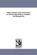 Public Libraries in the United States of America; Their History, Condition, and Management.