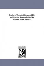 Studies of Criminal Responsibility and Limited Responsibility / By Charles Follen Folsom.