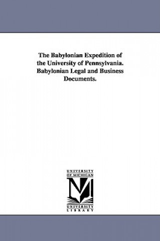 Babylonian Expedition of the University of Pennsylvania. Babylonian Legal and Business Documents.