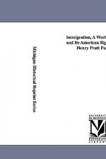 Immigration, a World Movement and Its American Significance, by Henry Pratt Fairchild.