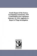 Fourth Report of the Factory Investigating Commission, 1915