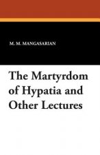 Martyrdom of Hypatia and Other Lectures