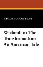 Wieland, or the Transformation