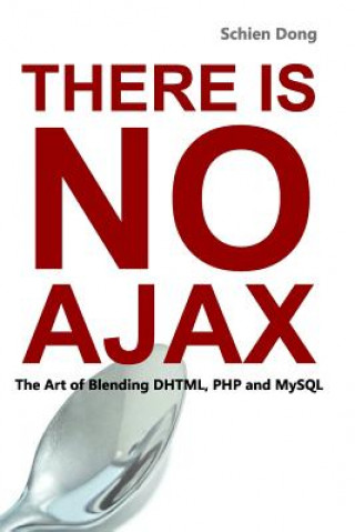There is No Ajax - the Art of Blending DHTML, PHP and MySQL