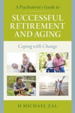 Psychiatrist's Guide to Successful Retirement and Aging