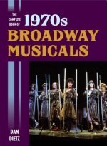 Complete Book of 1970s Broadway Musicals