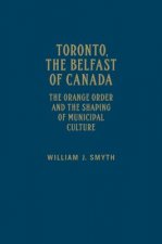 Toronto, the Belfast of Canada