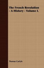 French Revolution - A History - Volume I.