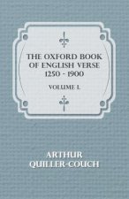 Oxford Book of English Verse 1250 - 1900 - Volume I