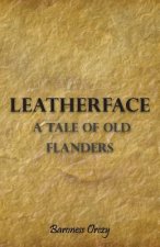 Leatherface; A Tale Of Old Flanders
