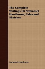 Complete Writings Of Nathaniel Hawthorne; Tales and Sketches