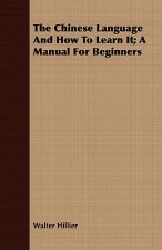 Chinese Language And How To Learn It; A Manual For Beginners