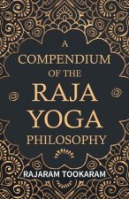 Compendium Of The Raja Yoga Philosophy