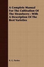 Complete Manual For The Cultivation Of The Strawberry