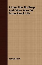 Lone Star Bo-Peep, And Other Tales Of Texan Ranch Life