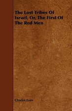 Lost Tribes Of Israel, Or, The First Of The Red Men