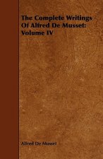 Complete Writings Of Alfred De Musset